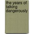 The Years Of Talking Dangerously