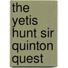 The Yetis Hunt Sir Quinton Quest by Kate Umansky