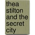 Thea Stilton and the Secret City