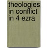 THEOLOGIES IN CONFLICT IN 4 EZRA by K. Hogan