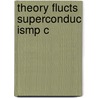 Theory Flucts Superconduc Ismp C by Andrei Varlamov