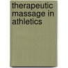 Therapeutic Massage In Athletics door Pat Archer