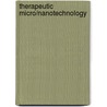Therapeutic Micro/Nanotechnology by Unknown
