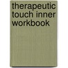 Therapeutic Touch Inner Workbook door Dolores Krieger