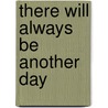 There Will Always Be Another Day door Cheryl White