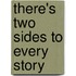 There's Two Sides to Every Story