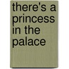 There's a Princess in the Palace door Zoe B. Alley