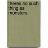 Theres No Such Thing as Monsters door Steve Smaleman