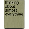Thinking about Almost Everything door Michael O'Neill
