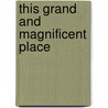 This Grand And Magnificent Place door Christopher Johnson