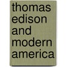 Thomas Edison and Modern America door Theresa M. Collins