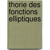 Thorie Des Fonctions Elliptiques door . Anonymous