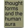 Thought Forms And The Human Aura door Rudolf Steiner