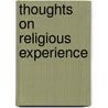 Thoughts On Religious Experience door Archibald Alexander