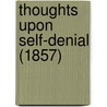 Thoughts Upon Self-Denial (1857) door William Beveridge