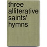 Three Alliterative Saints' Hymns by Unknown