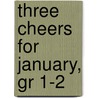 Three Cheers for January, Gr 1-2 door Contributors