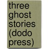 Three Ghost Stories (Dodo Press) by Charles Dickens