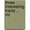 Three Interesting Tracts ... Viz by John Wilkes