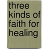 Three Kinds Of Faith For Healing door Bill Banks