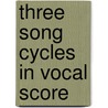Three Song Cycles in Vocal Score door Gustav Mahler