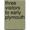 Three Visitors to Early Plymouth door John Pory