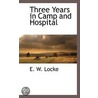 Three Years In Camp And Hospital door E.W. Locke