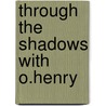 Through The Shadows With O.Henry door Al Jennings