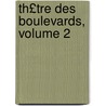 Th£tre Des Boulevards, Volume 2 door Thomas-Simon Gueullette
