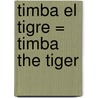 Timba el Tigre = Timba the Tiger door Jan Latta