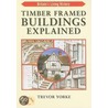 Timber-Framed Building Explained door Trevor Yorke