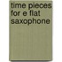 Time Pieces For E Flat Saxophone