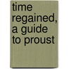 Time Regained, a Guide to Proust door Marcel Proust