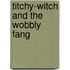 Titchy-Witch And The Wobbly Fang