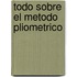 Todo Sobre El Metodo Pliometrico