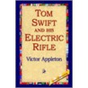 Tom Swift And His Electric Rifle door Victor Appleton