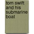 Tom Swift and His Submarine Boat