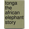 Tonga the African Elephant Story door Debbie Buttar