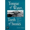 Tongue of Water, Teeth of Stones door Jonathan Hufstader