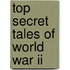 Top Secret Tales Of World War Ii