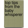 Top Tips From The Baby Whisperer by Tracy Hogg