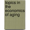 Topics In The Economics Of Aging door Wise