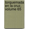Torquemada En La Cruz, Volume 65 door Benito Prez Galds