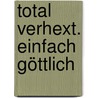 Total verhext. Einfach göttlich by Terry Pratchett