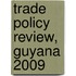 Trade Policy Review, Guyana 2009