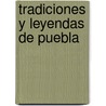 Tradiciones y Leyendas de Puebla door Eduardo G�Mez Haro