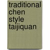 Traditional Chen Style Taijiquan door Chun-Lei Fan