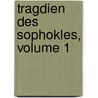 Tragdien Des Sophokles, Volume 1 door William Sophocles