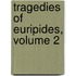 Tragedies Of Euripides, Volume 2