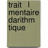 Trait   L Mentaire Darithm Tique door A.J. Reboul